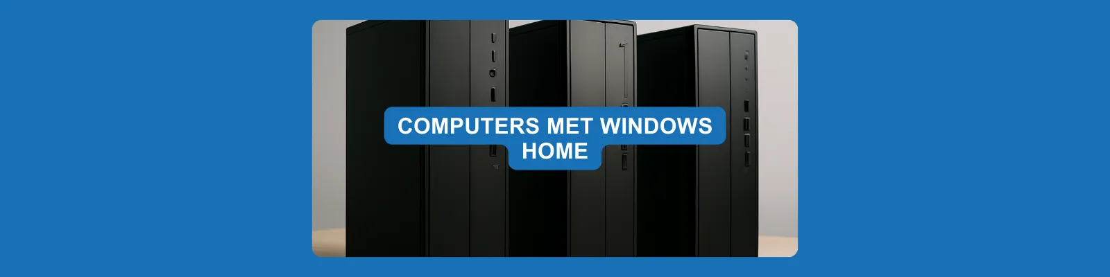 Windows Home computers